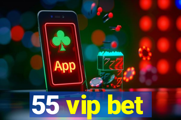 55 vip bet